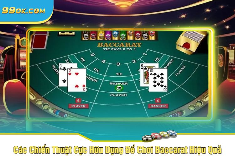 Các Chiến Thuật Cực Hữu Dụng Để Chơi Baccarat Hiệu Quả