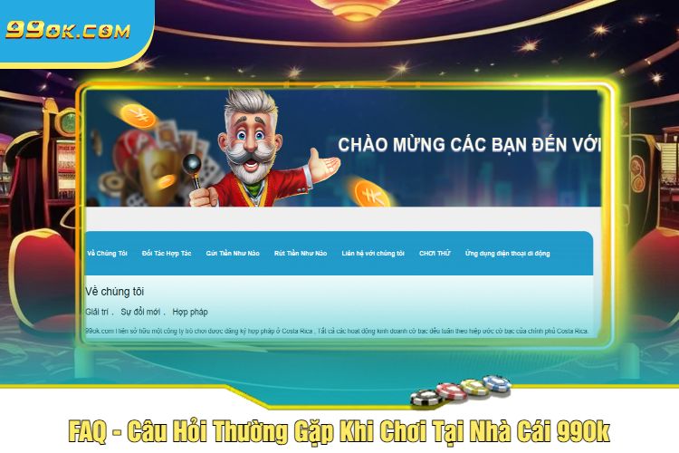 FAQ - Câu Hỏi Thường Gặp Khi Chơi Tại Nhà Cái 99Ok